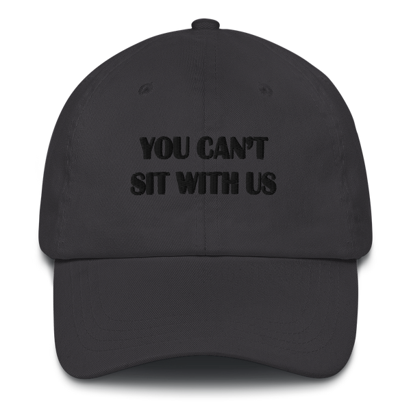 you can't sit with us Dad hat