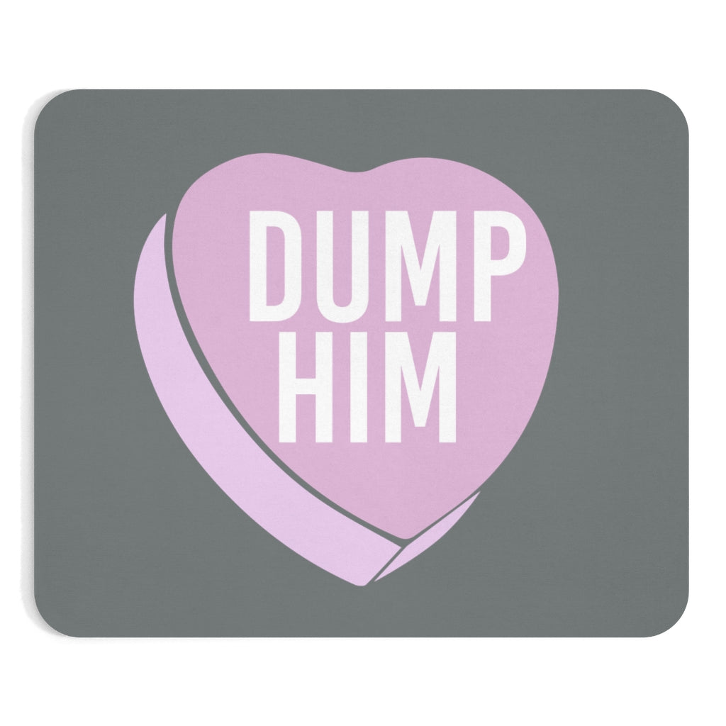 Dump Him Mousepad - MCE Creations