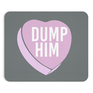 Dump Him Mousepad - MCE Creations