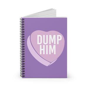 Dump him Spiral Notebook - MCE Creations