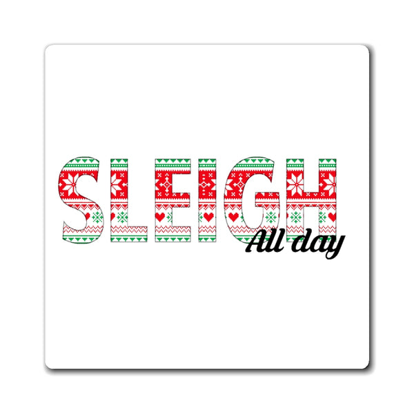 sleigh all day Magnets - MCE Creations