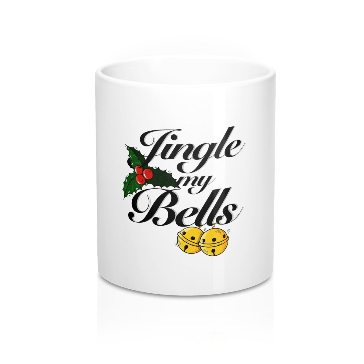 jingle my bells Mug 11oz - MCE Creations