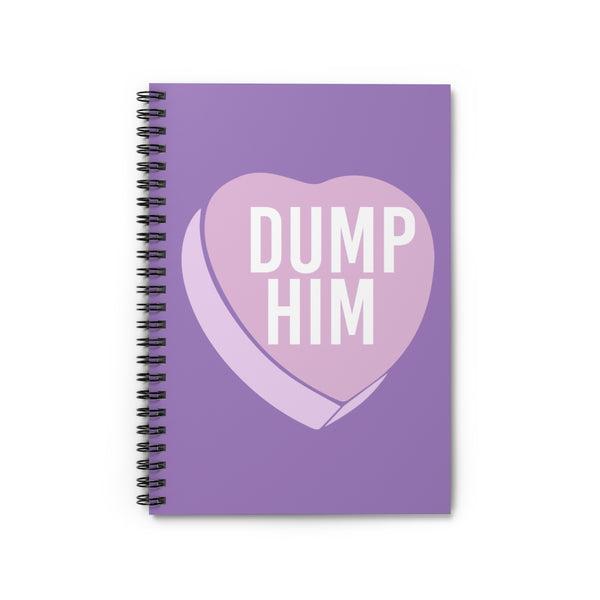 Dump him Spiral Notebook - MCE Creations