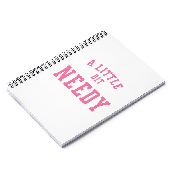 a little bit NEEDY Spiral Notebook - MCE Creations