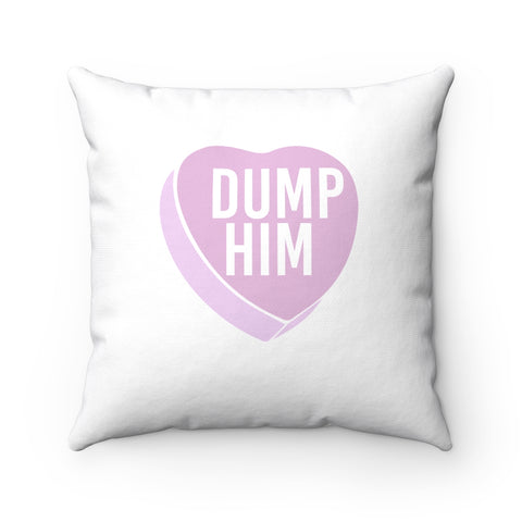 Dump Him Pillow Case - MCE Creations