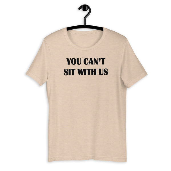 you can't sit with us Short-Sleeve Unisex T-Shirt