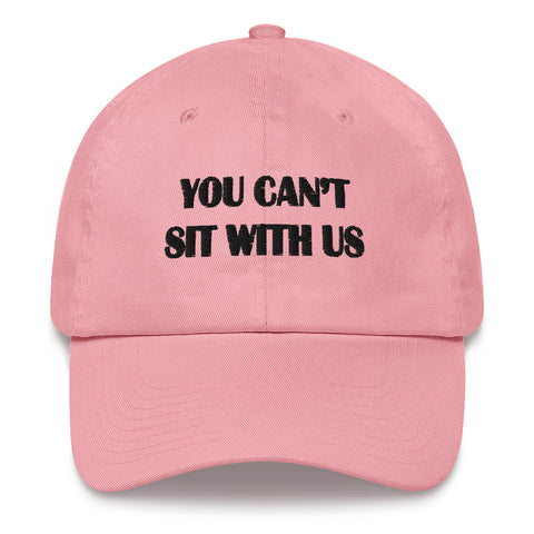 you can't sit with us Dad hat