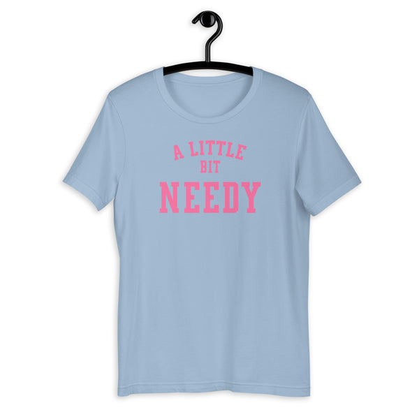 a little bit NEEDY Short-Sleeve Unisex T-Shirt