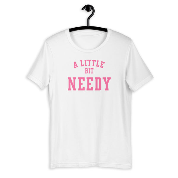a little bit NEEDY Short-Sleeve Unisex T-Shirt