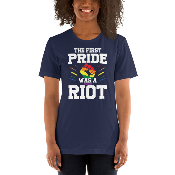 the first pride was a RIOT Short-Sleeve Unisex T-Shirt