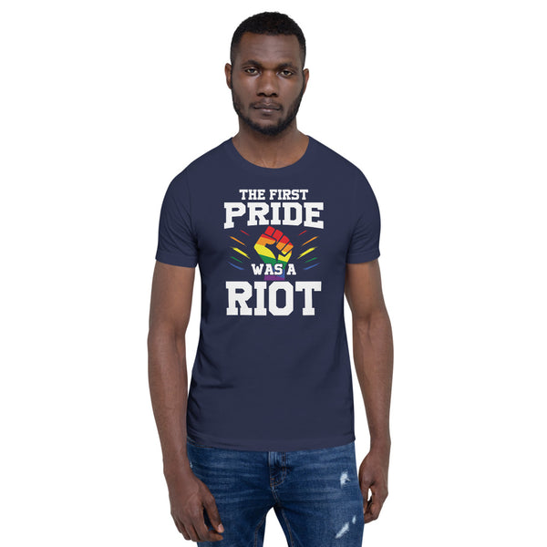 the first pride was a RIOT Short-Sleeve Unisex T-Shirt