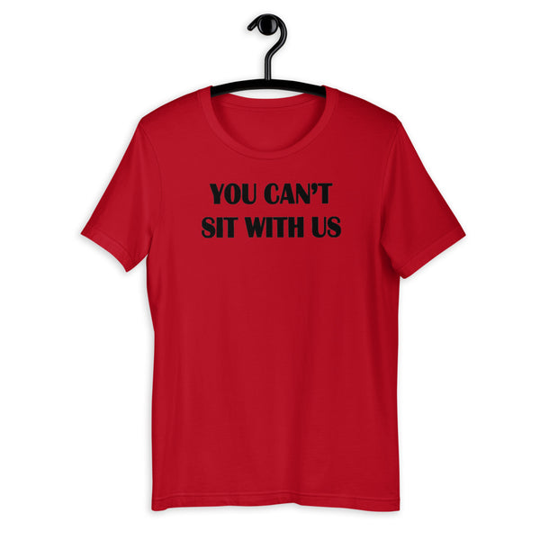 you can't sit with us Short-Sleeve Unisex T-Shirt