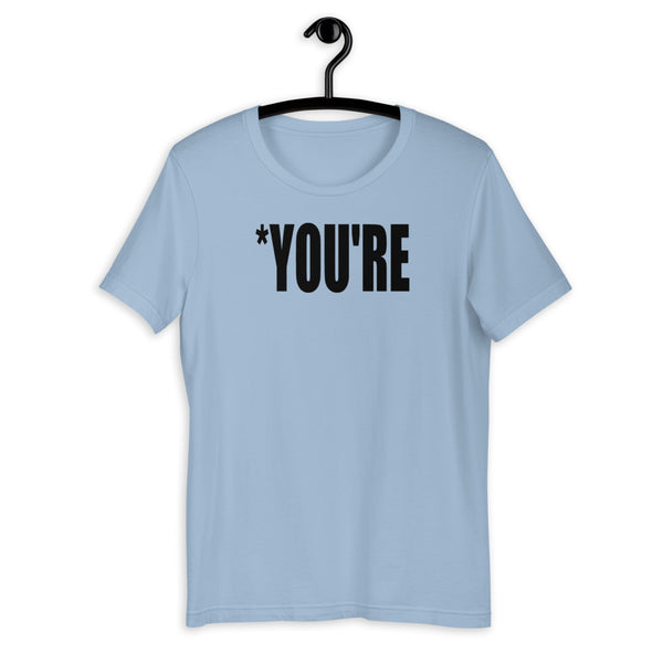 *you're Short-Sleeve Unisex T-Shirt