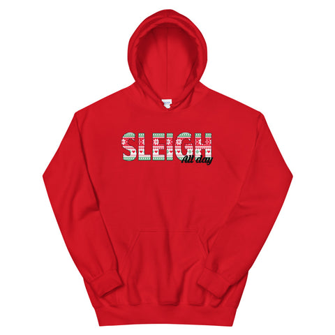 Sleigh all day Unisex Hoodie