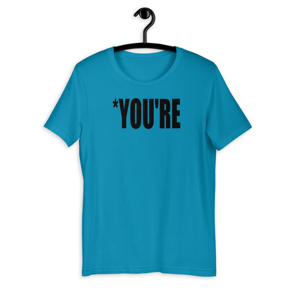 *you're Short-Sleeve Unisex T-Shirt