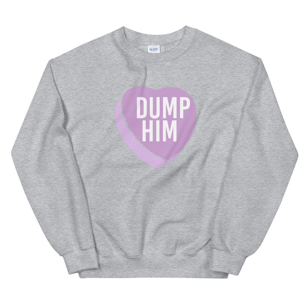Dump Him Unisex Sweatshirt