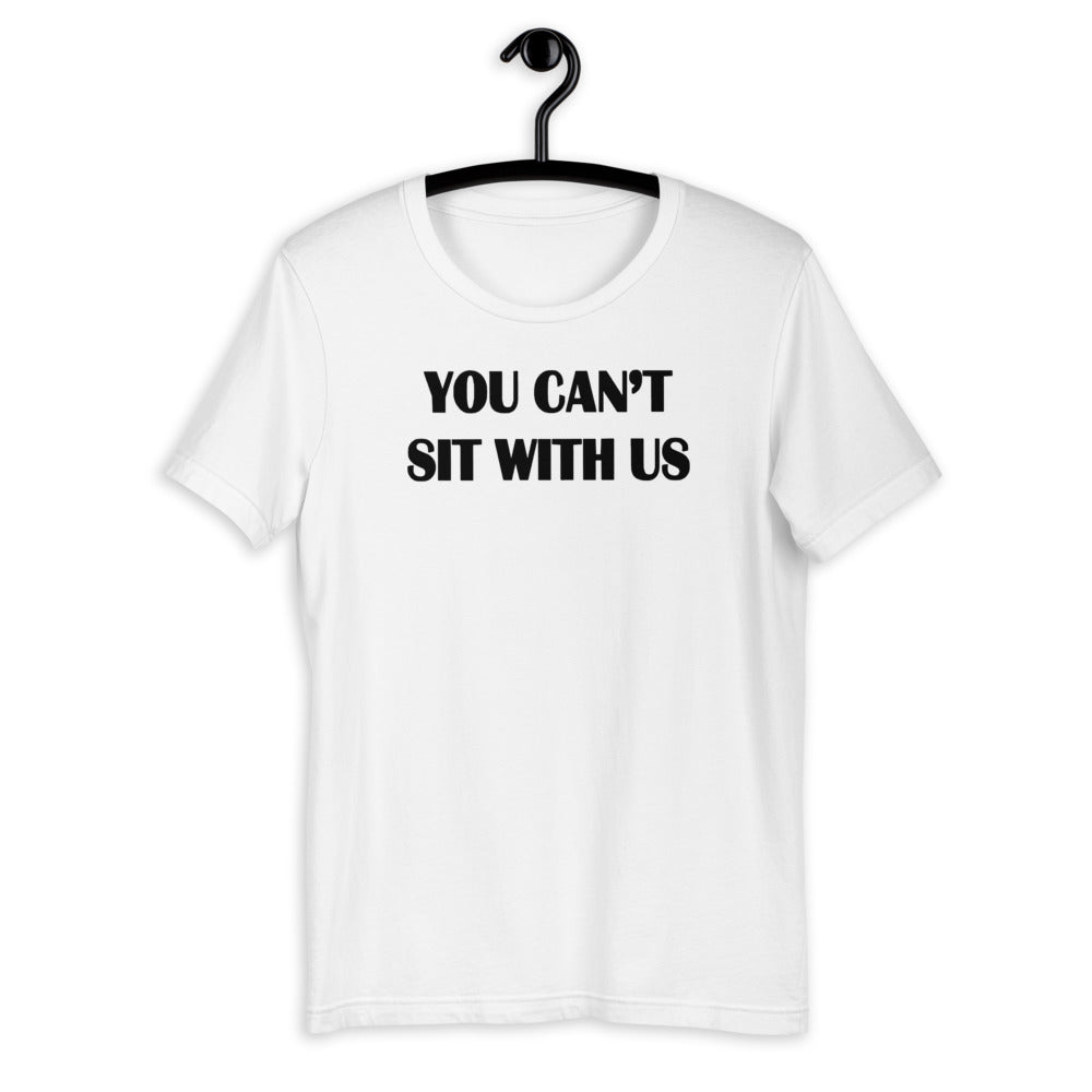 you can't sit with us Short-Sleeve Unisex T-Shirt