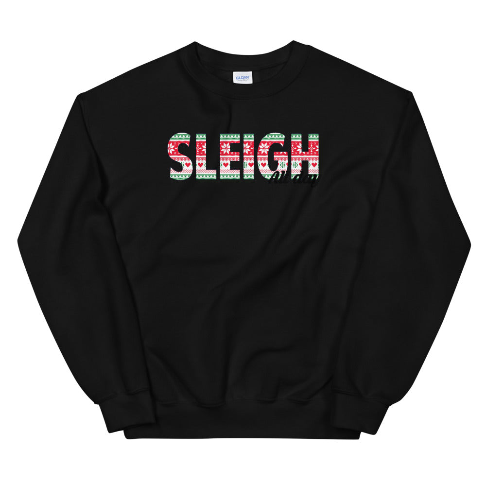 Sleigh all day Unisex Sweatshirt