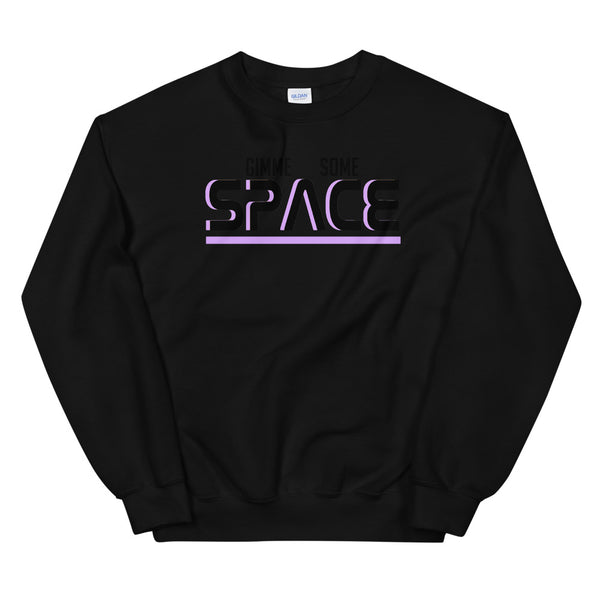 Gimme some space Unisex Sweatshirt