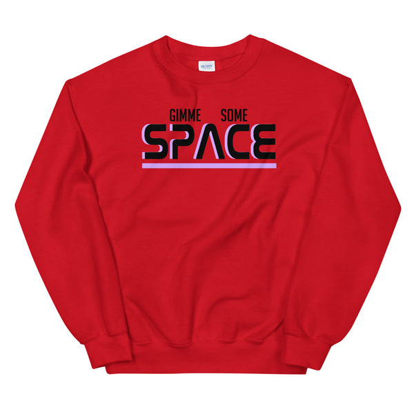 Gimme some space Unisex Sweatshirt